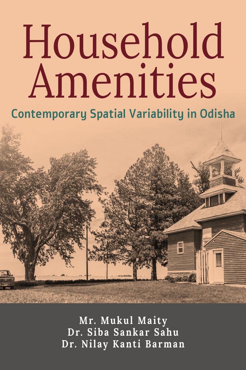 Household Amenities : Contemporary Spatial Variability In Odisha