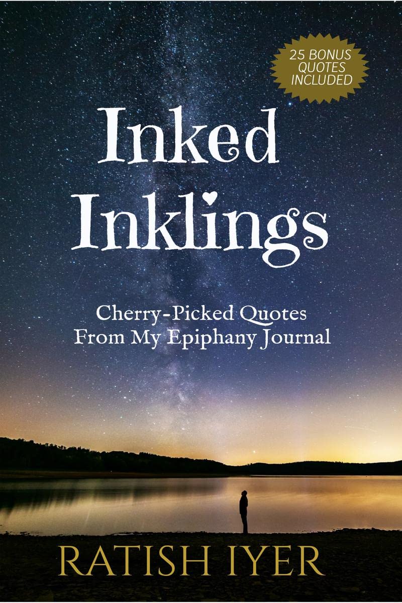 Inked Inklings : CherryPicked Quotes From My Epiphany Journal