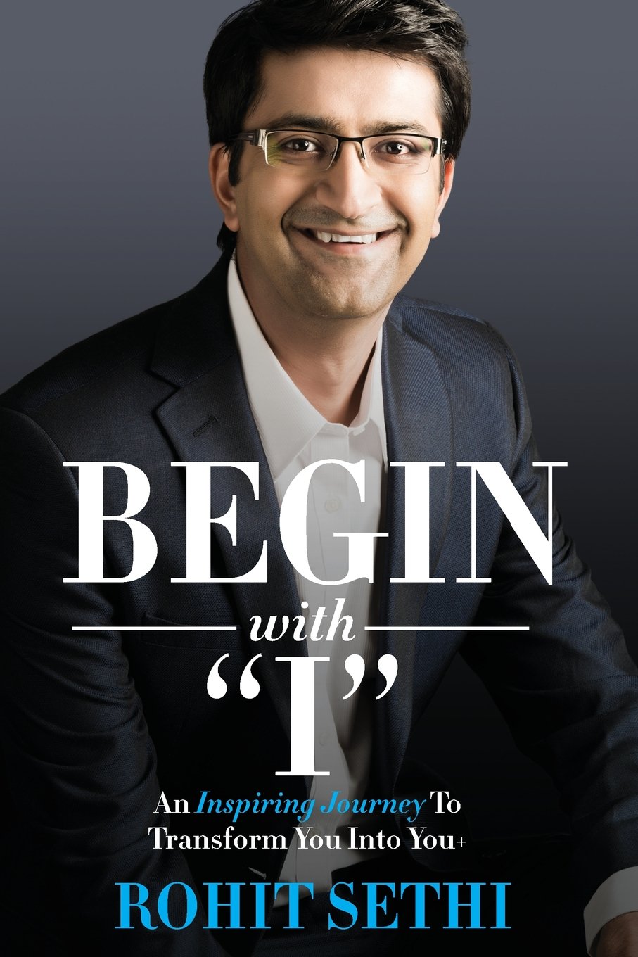 Begin with I: An inspiring journey to transform You into You+