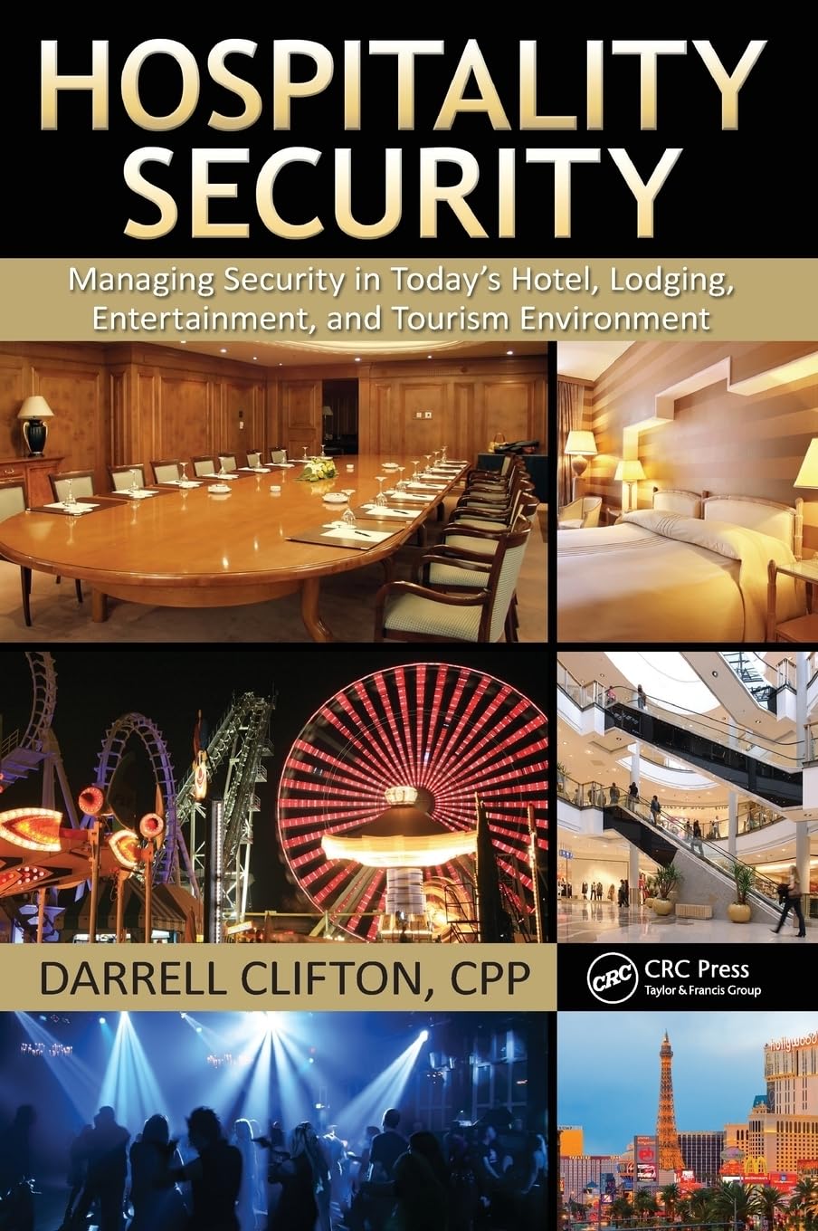 Hospitality Security: Managing Security in Todays Hotel, Lodging, Entertainment, and Tourism Environment