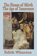The House of Mirth & The Age of Innocence