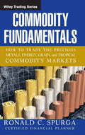 Commodity Fundamentals: How To Trade the Precious Metals, Energy, Grain, and Tropical Commodity Markets