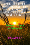 INDEBTNITY OR INDEMNITY: A STUDY ON AGRICULTURAL INSURANCE : Volume 1, Issue 3 of Brillopedia