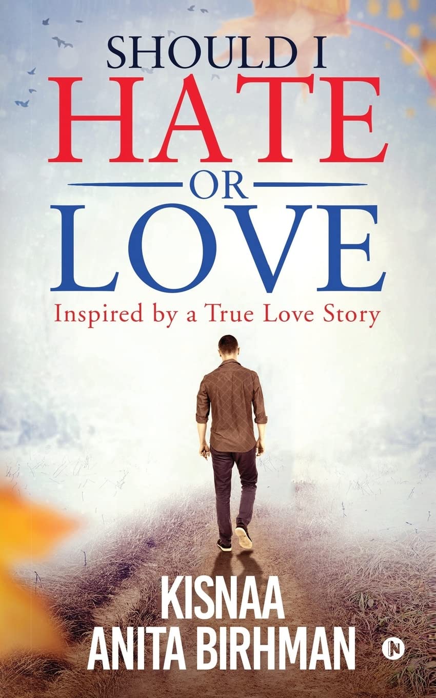 Should I Hate Or Love : Inspired By A True Love Story