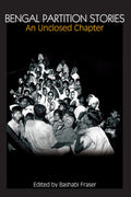 Bengal Partition Stories: An Unclosed Chapter (Anthem South Asian Studies)