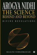 Arogya Nidhi  The science Behind and Beyond : Divine Revelations