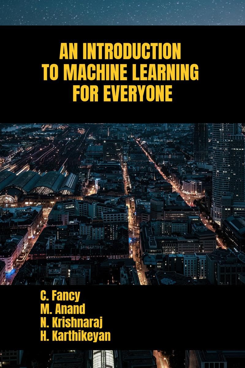 AN INTRODUCTION TO MACHINE LEARNING FOR EVERYONE