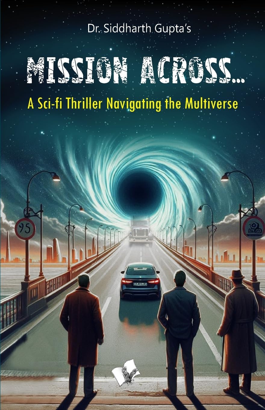 Mission Across...: A SciFi Thriller Navigating the Multiverse