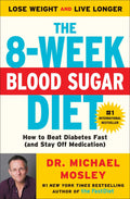 The 8Week Blood Sugar Diet: How to Beat Diabetes Fast (and Stay Off Medication)