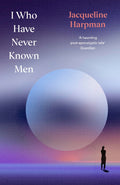 I Who Have Never Known Men: Deluxe Edition