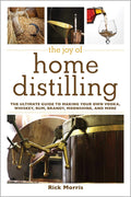The Joy of Home Distilling: The Ultimate Guide to Making Your Own Vodka, Whiskey, Rum, Brandy, Moonshine, and More (Joy of Serie