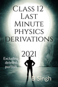 Class 12 Last Minute Physics Derivation 2021 : Excluding Deleted Portion