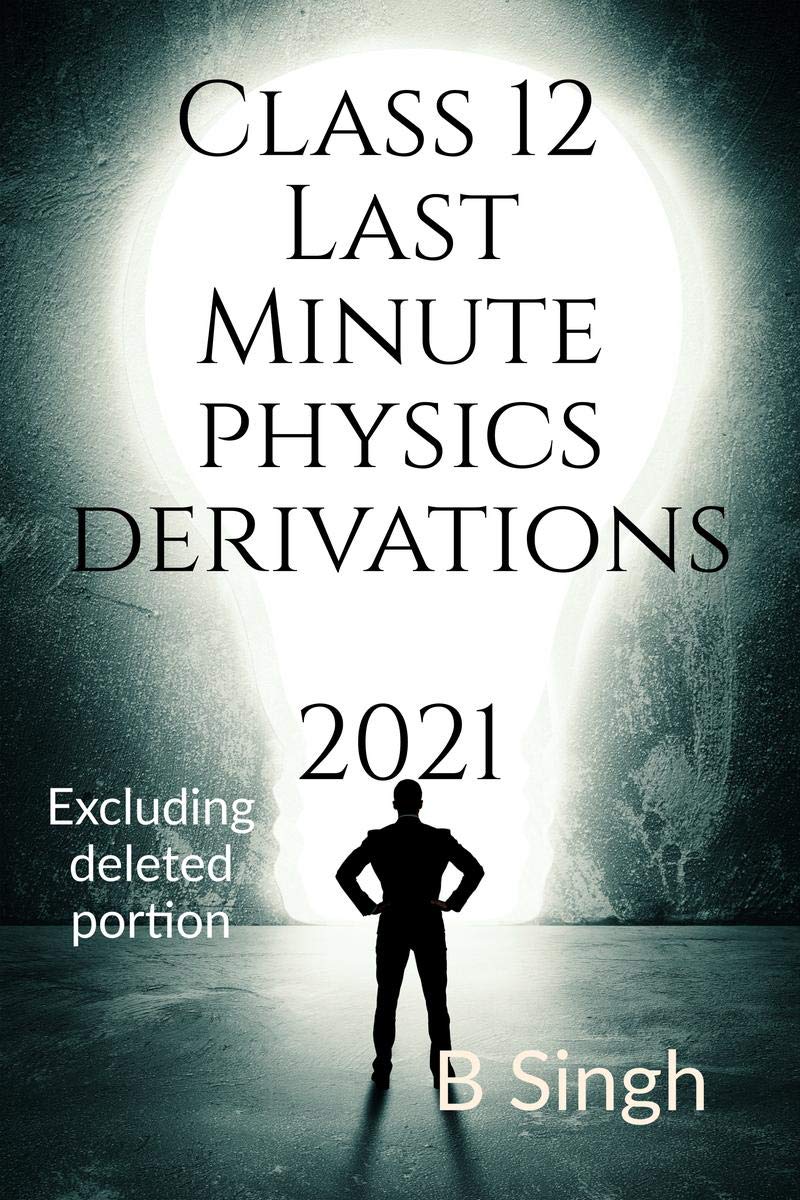 Class 12 Last Minute Physics Derivation 2021 : Excluding Deleted Portion