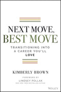 Next Move, Best Move: Transitioning Into a Career Youll Love