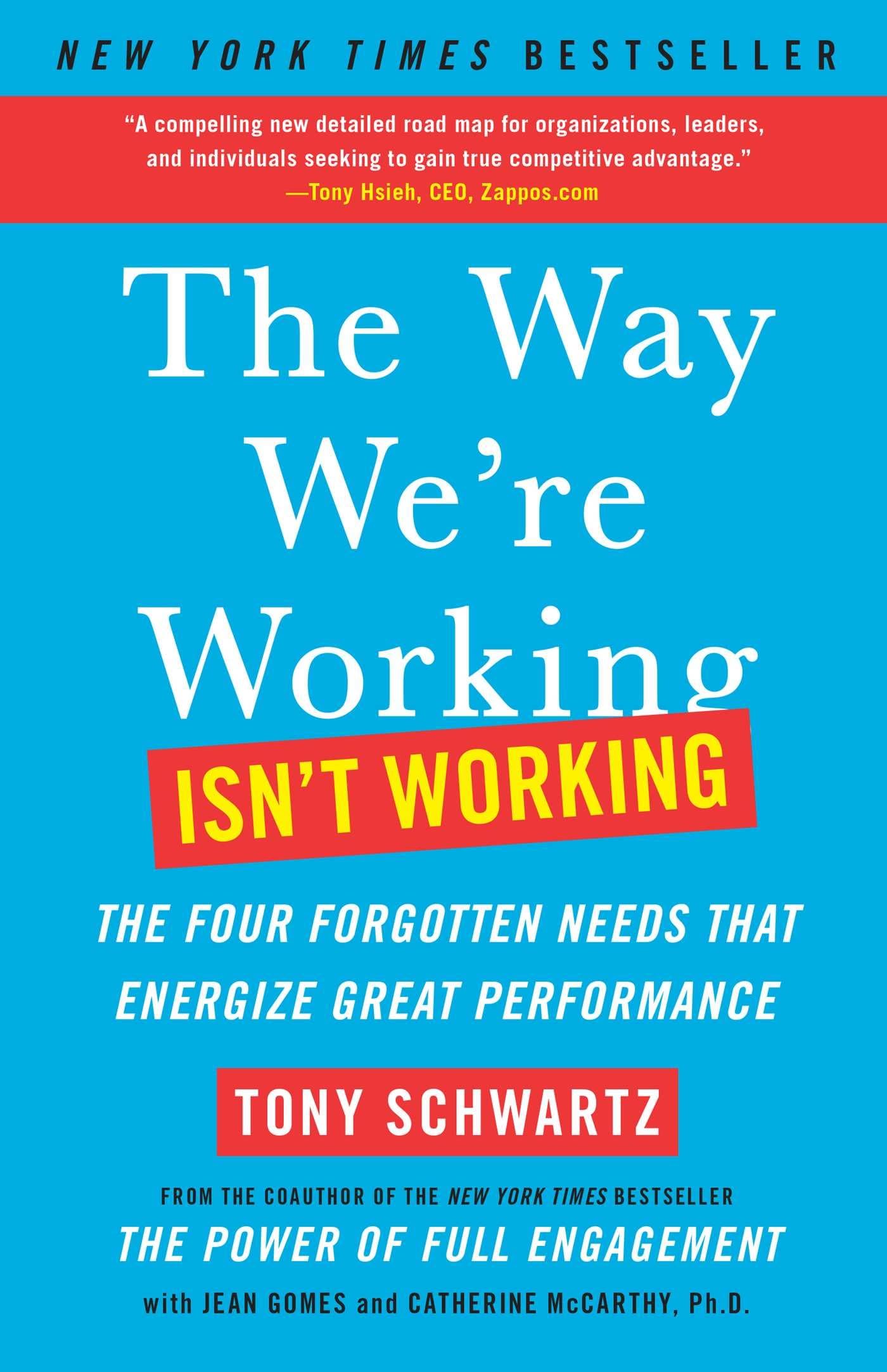 The Way Were Working Isnt Working: The Four Forgotten Needs That Energize Great Performance