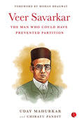 VEER SAVARKAR THE MAN WHO COULD HAVE PREVENTED PARTITION