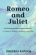 Romeo And Juliet : A Guide To William ShakespeareS Play