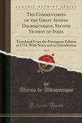 The Commentaries of the Great Afonso Dalboquerque, Second Viceroy of India, Vol. 3: Translated from the Portuguese Edition of 17