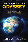 Incarnation Odyssey : A Journey of Consciousness
