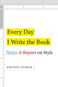 Every Day I Write The Book: Notes On Style