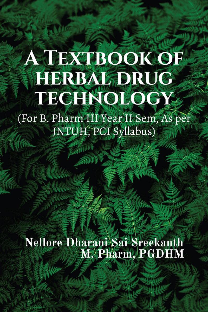A Textbook on Herbal Drug Technology : For B. Pharm III Year II Semester, As per JNTUH, PCI syllabus