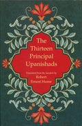 The Thirteen Principal Upanishads: Translated from The Sanskrit with a Outline of the Philosophy of the Upanishads and an Annota