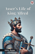 AsserS Life Of King Alfred