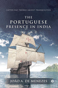 The Portuguese Presence In India : Latter Day Thorns Amidst Tranquilities