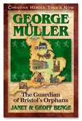 George Muller: The Guardian of Bristols Orphans (Christian Heroes: Then and Now)