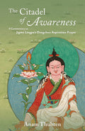 The Citadel of Awareness: A Commentary on Jigme Lingpas Dzogchen Aspiration Prayer