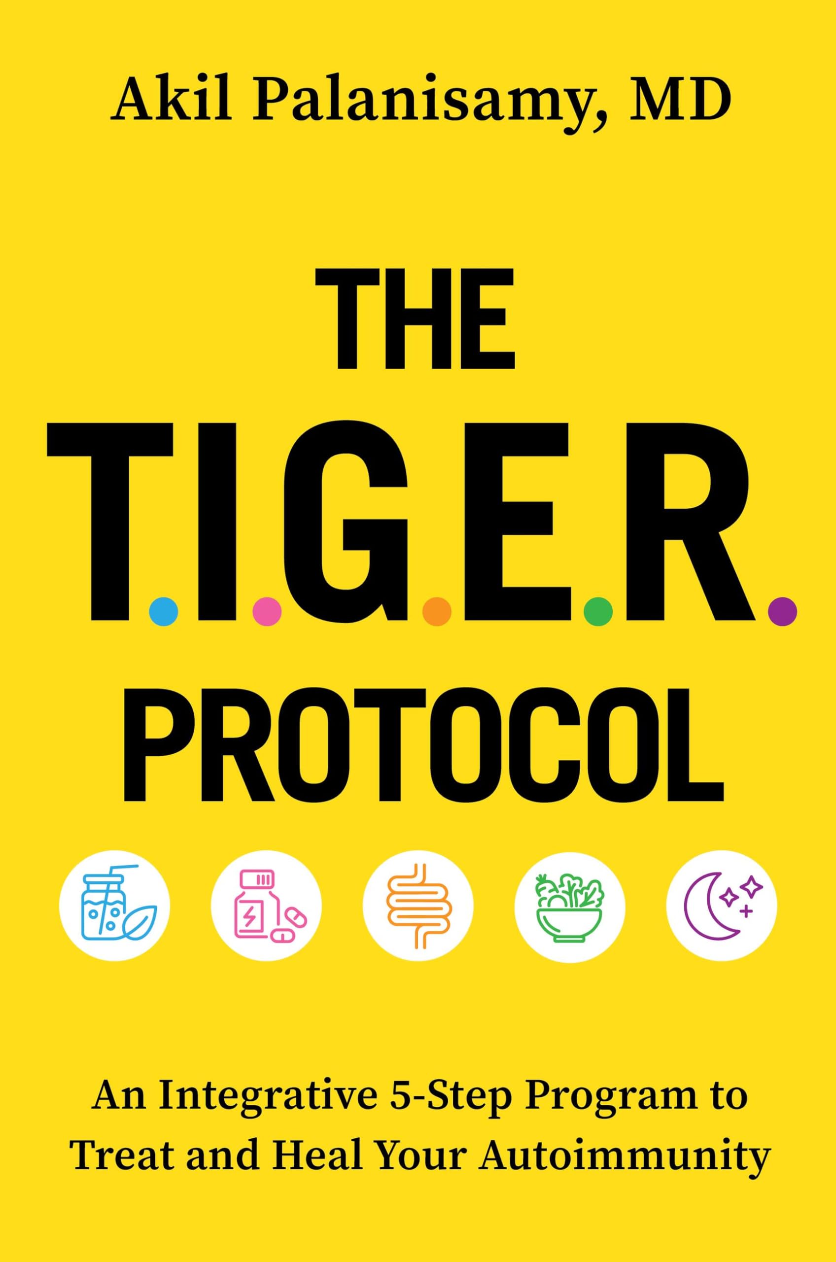 The TIGER Protocol: An Integrative, 5Step Program to Treat and Heal Your Autoimmunity