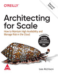 Architecting for Scale: How to Maintain High Availability and Manage Risk in the Cloud, Second Edition (Greyscale Indian Edition