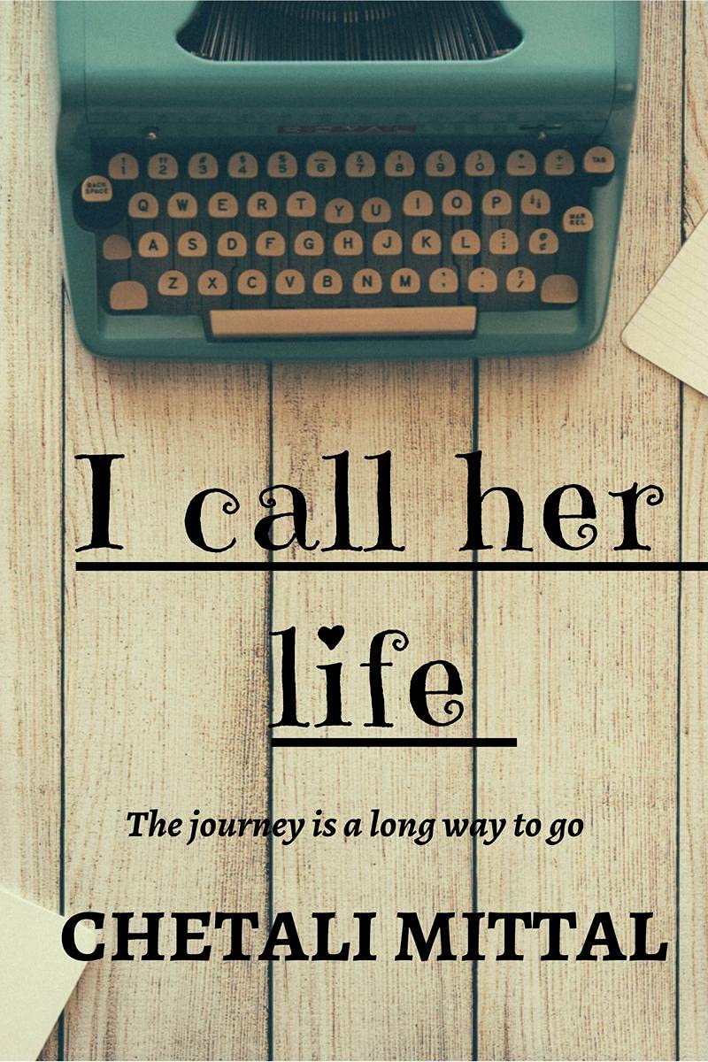 I Call Her Life : The Journey Has A Long Way To Go