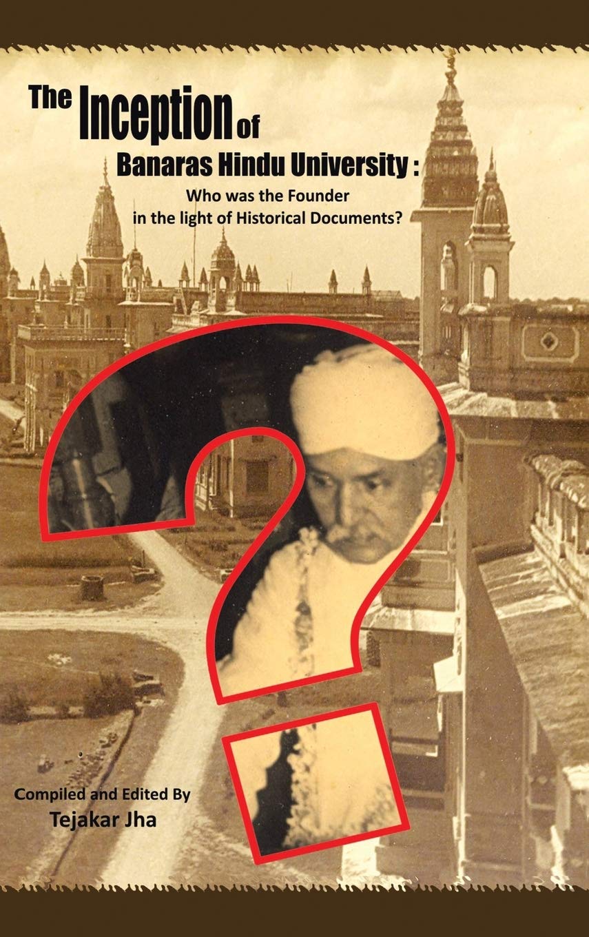 The Inception of Banaras Hindu University: Who Was the Founder in the Light of Historical Documents?