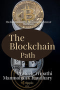 The Blockchain Path: A Guide to Understanding and Implementing Blockchain Technology : The Essential Guide to Harnessing the Pow