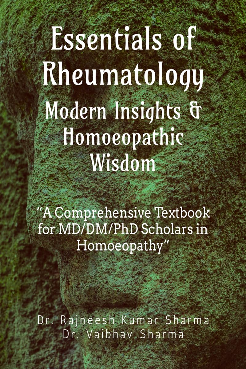 Essentials of Rheumatology: Modern Insights & Homoeopathic Wisdom: Modern Insights & Homoeopathic Wisdom