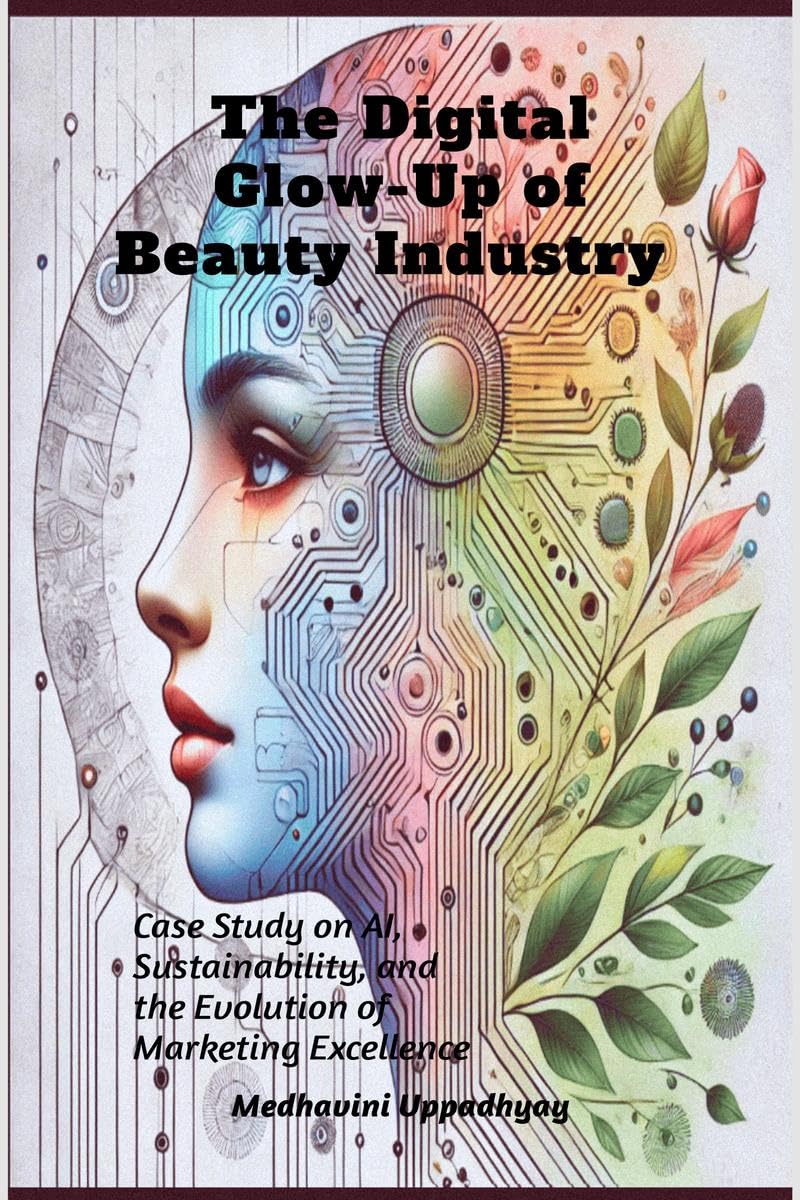 The Digital GlowUp of Beauty Industry: Case Study on AI, Sustainability, and the Evolution of Marketing Excellence