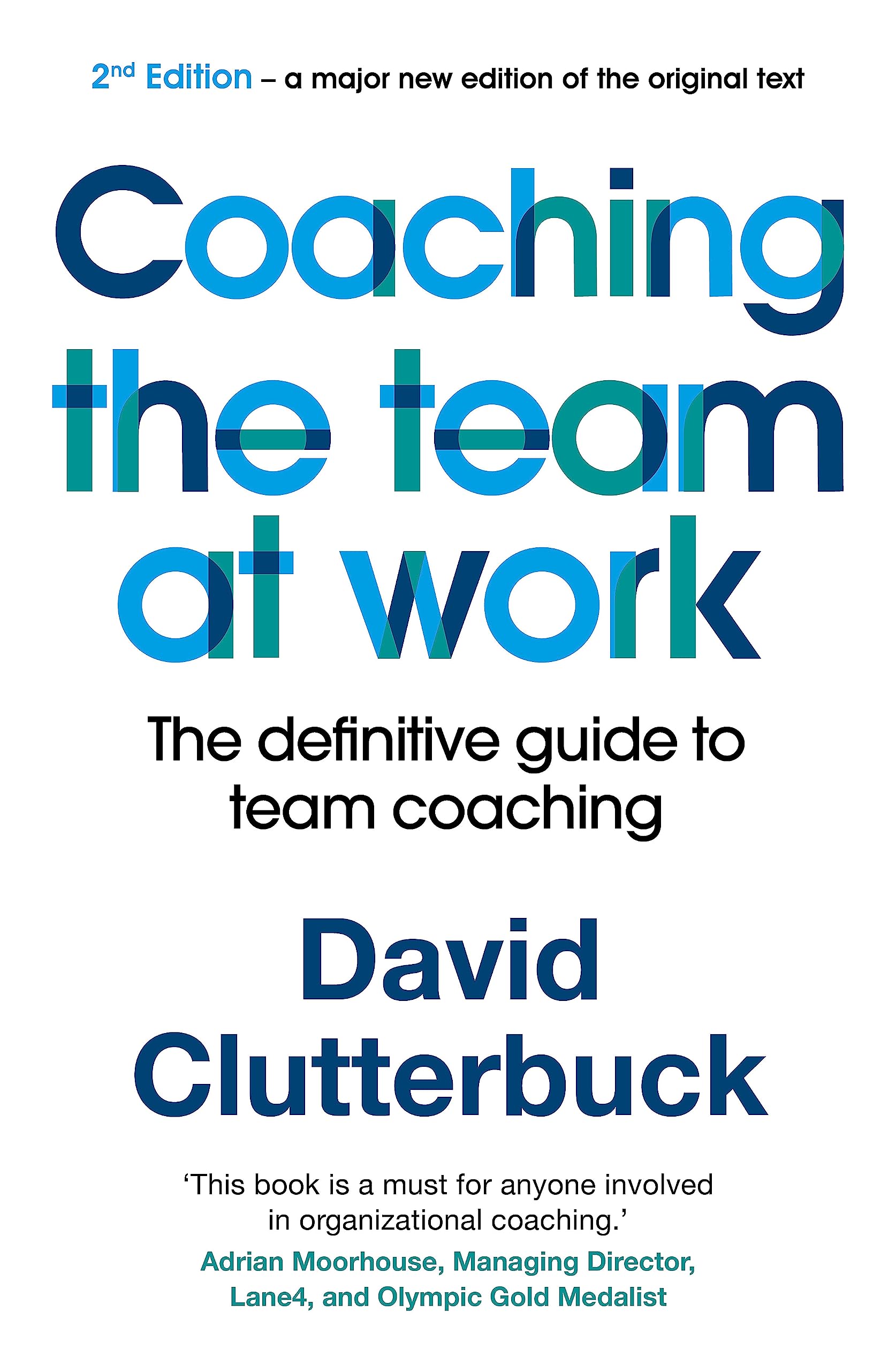 Coaching the Team at Work 2: The definitive guide to team coaching