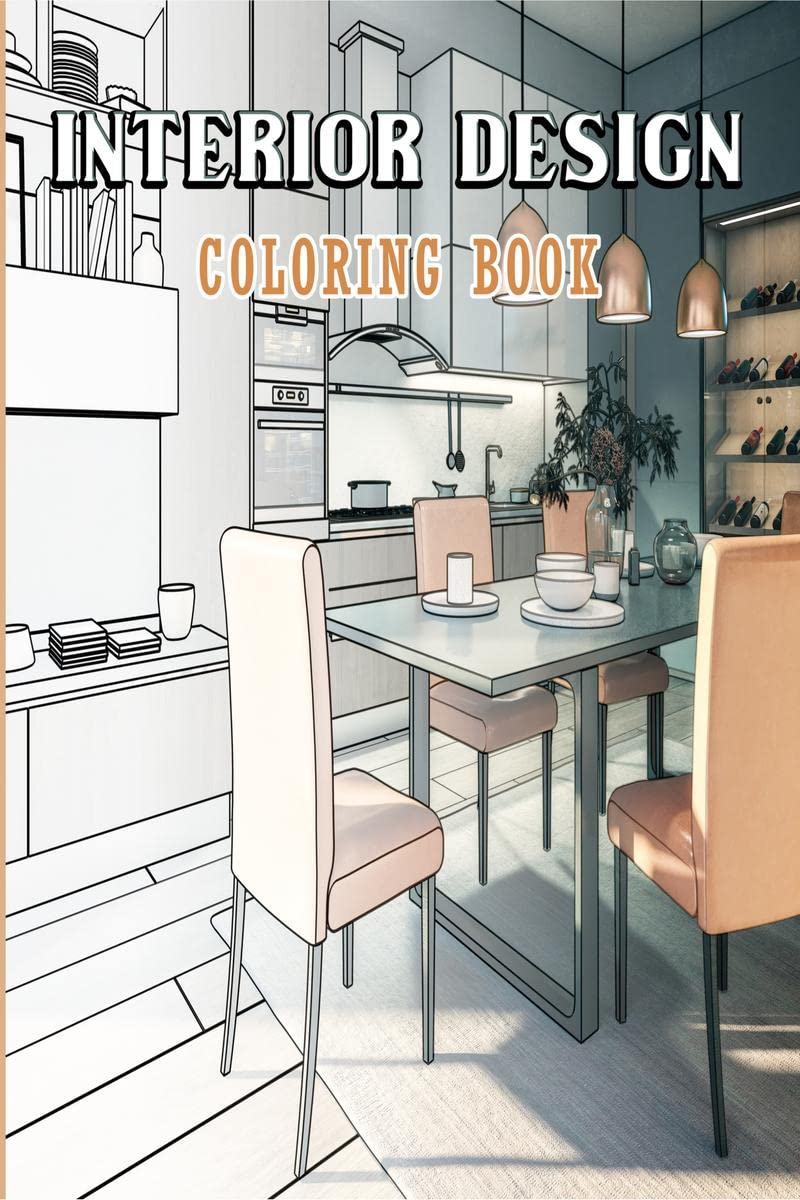 Interior Design Coloring Book : Adult Coloring Book With Creative Home Designs, Beautiful Room Ideas For Stress Relief And Relax