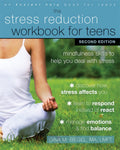 The Stress Reduction Workbook for Teens: Mindfulness Skills to Help You Deal with Stress (An Instant Help Book for Teens)