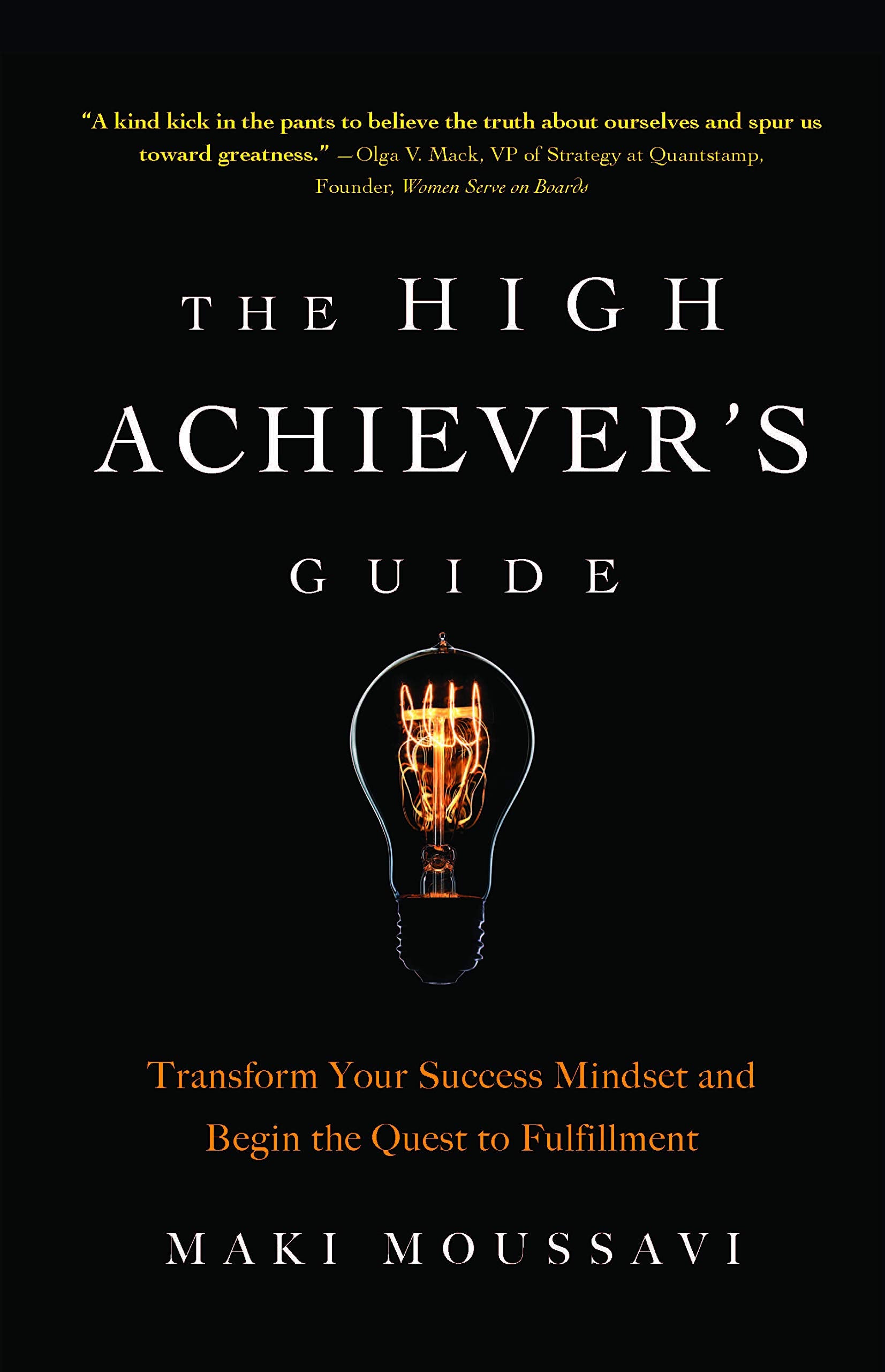 The High Achievers Guide: Transform Your Success Mindset And Begin The Quest To Fulfillment