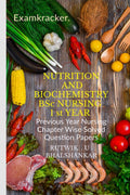 NUTRITION AND BIOCHEMISTRY BSc NURSING 1 st YEAR : Previous Year Nursing Chapter Wise Solved Question Papers