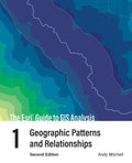 The Esri Guide to GIS Analysis, Volume 1: Geographic Patterns and Relationships (The Esri Guide to GIS Analysis, 1)