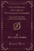 Pen and Pencil Sketches of Wentworth Landmarks: A Series of Articles Descriptive of Quaint Places and Interesting Localities in 