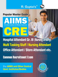 AIIMSCRE: Hospital Attendant Gr. III (Nursing Orderly), Multi Tasking Staff, Nursing/Office/Store Attendant Common Recruitment 