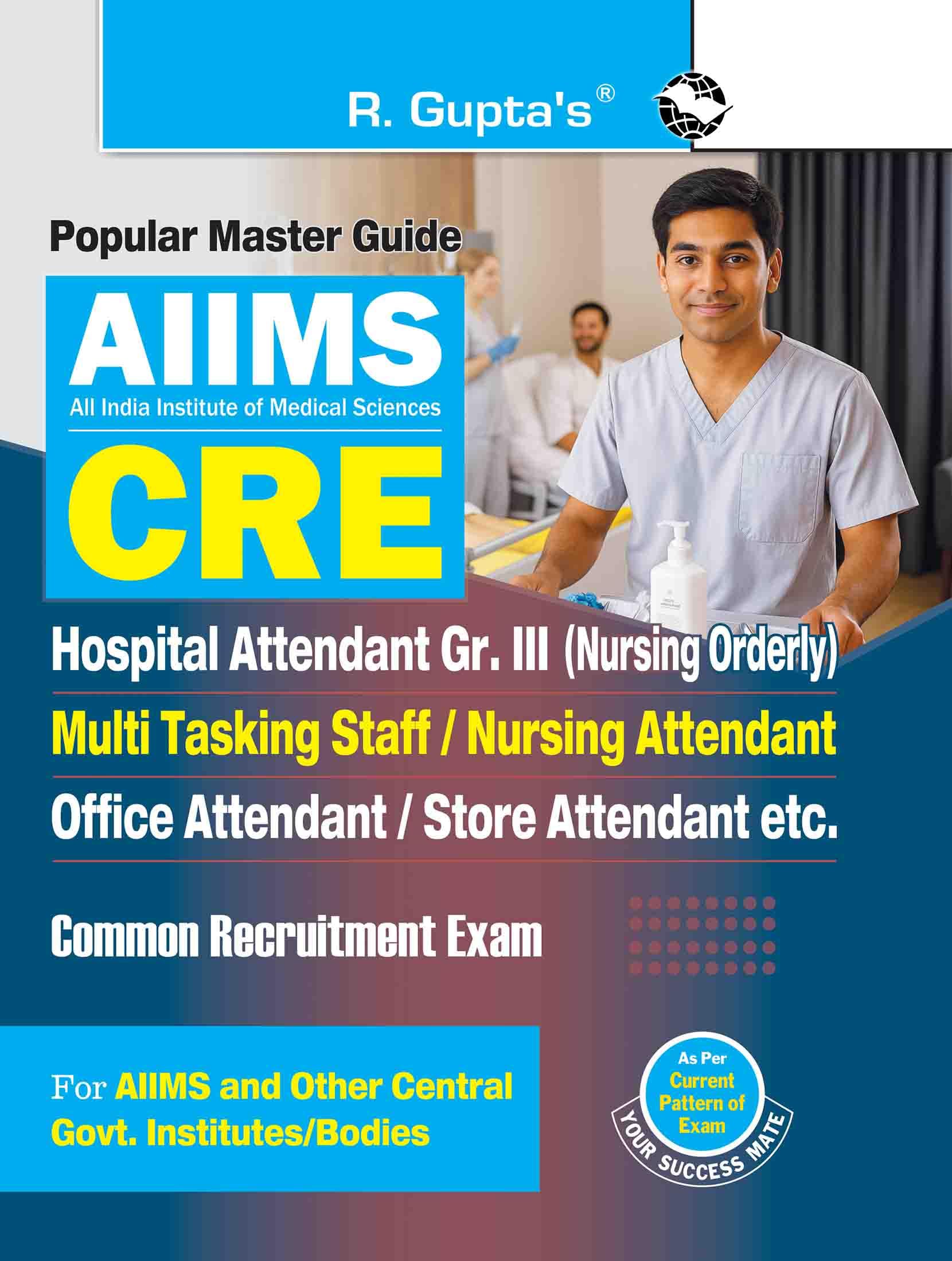 AIIMSCRE: Hospital Attendant Gr. III (Nursing Orderly), Multi Tasking Staff, Nursing/Office/Store Attendant Common Recruitment 