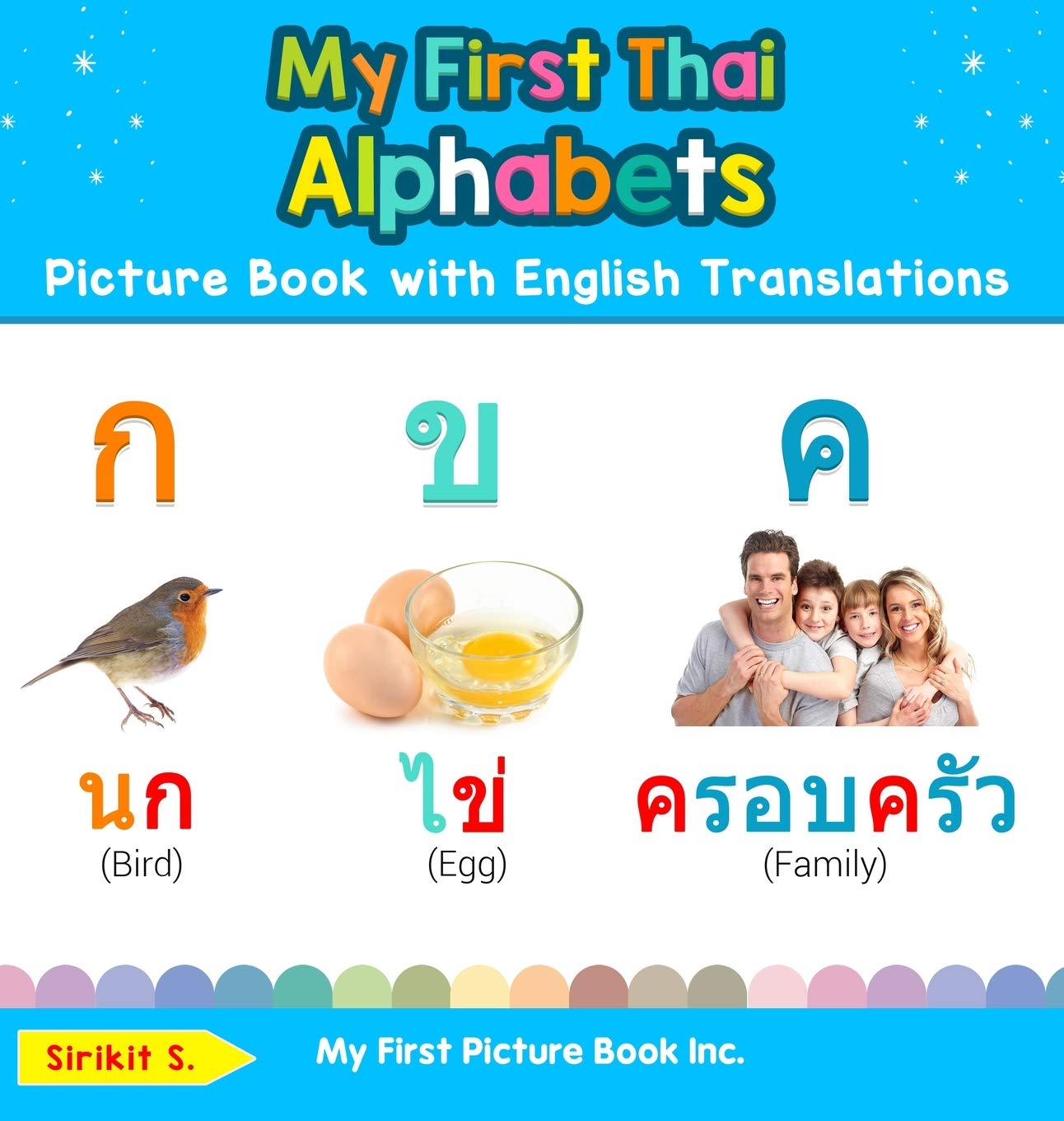 My First Thai Alphabets Picture Book with English Translations: Bilingual Early Learning & Easy Teaching Thai Books for Kids (Te
