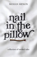 Nail In The Pillow : Collection Of Twisted Tales