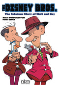 The Disney Bros.: The Fabulous Story of Walt and Roy (NBM Comics Biographies)