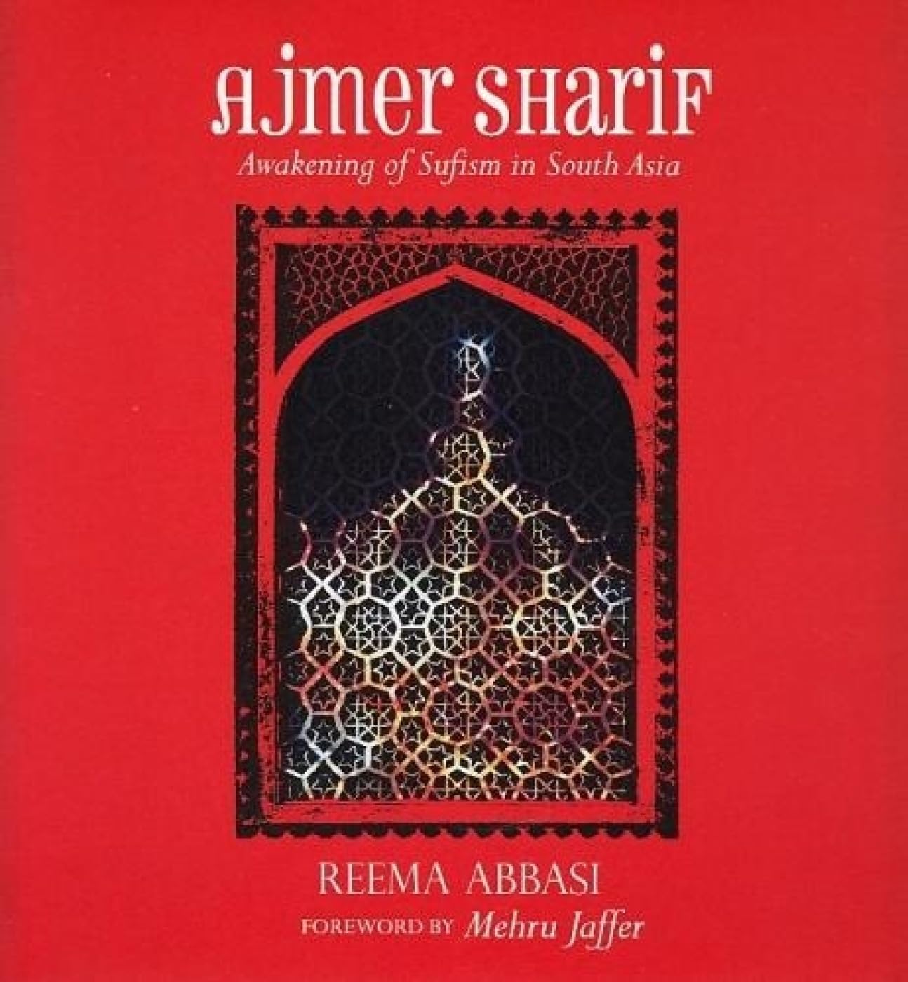 Ajmer Sharif: Awakening Of Sufism In South Asia